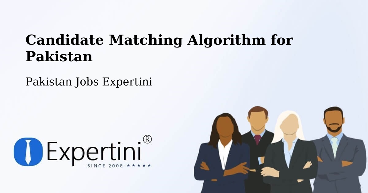 Candidate Matching Algorithm Overview – Pattoki - Pakistan Jobs Expertini